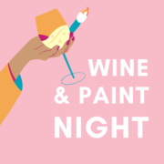 Wine & Paint Night (Ages 19+)